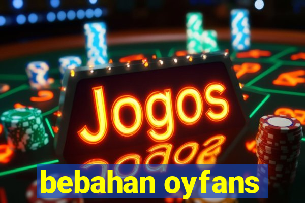 bebahan oyfans